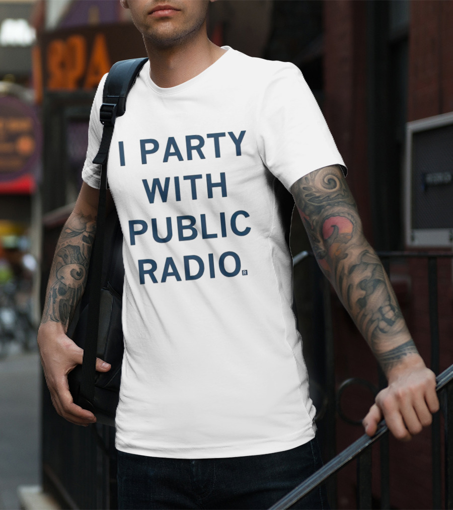 I Party With Public Radio T-Shirt
