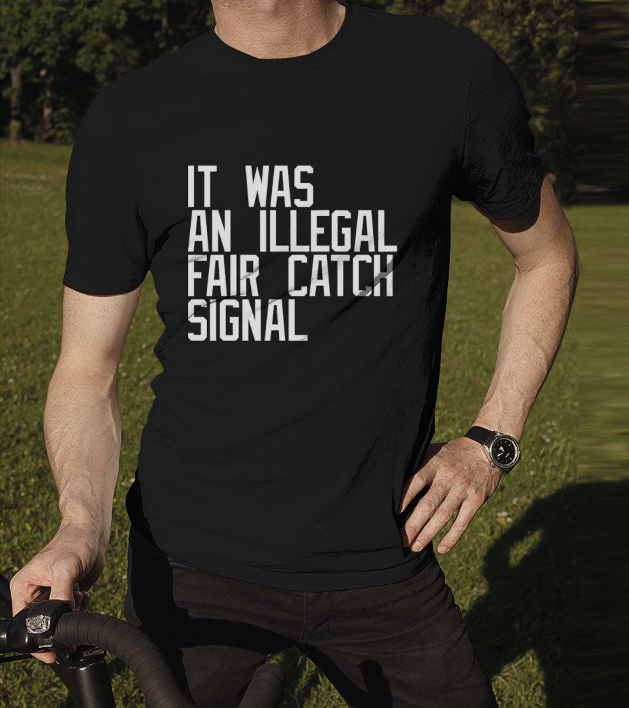 It Was An Illegal Fair Catch Signal T-Shirt