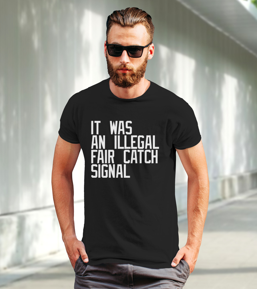 It Was An Illegal Fair Catch Signal T-Shirt