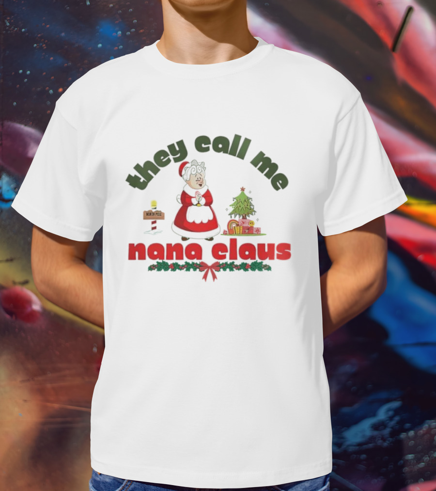 They Call Me Nana Claus Christmas Grandma With Tree And Gifts T-Shirt