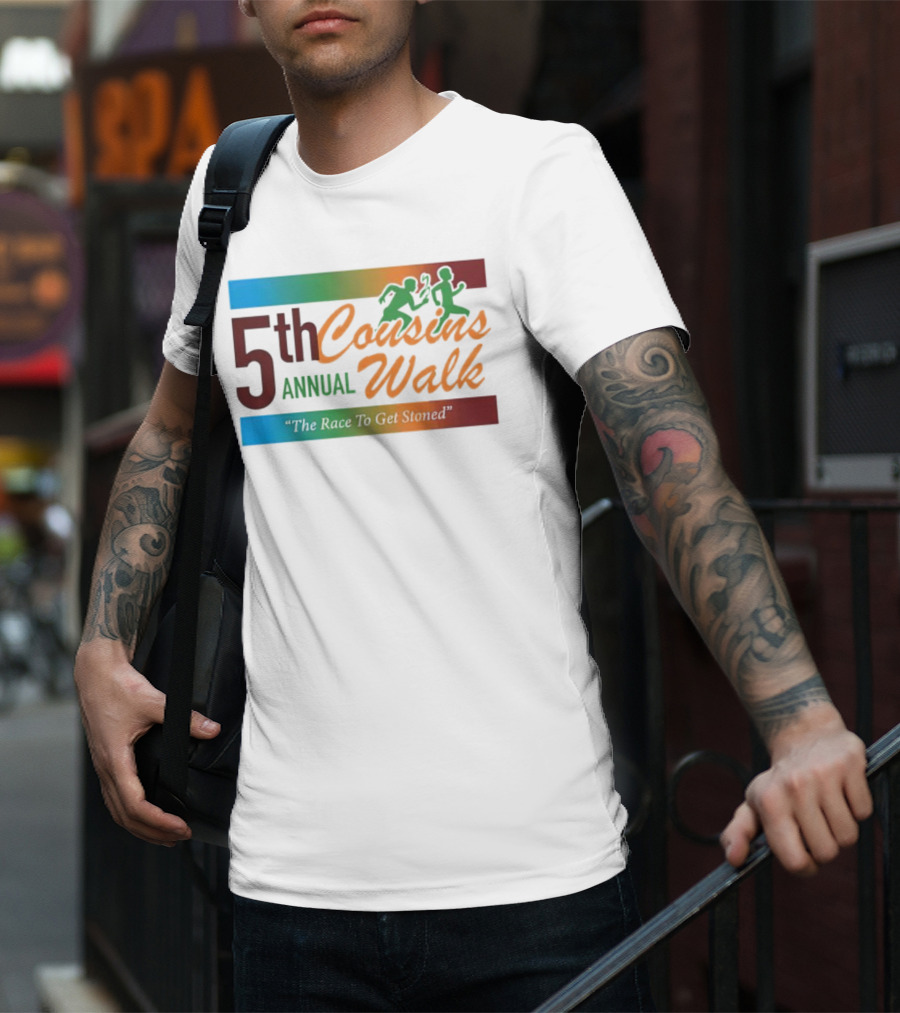 5th Annual Cousins Walk The Race To Get Stoned T-Shirt