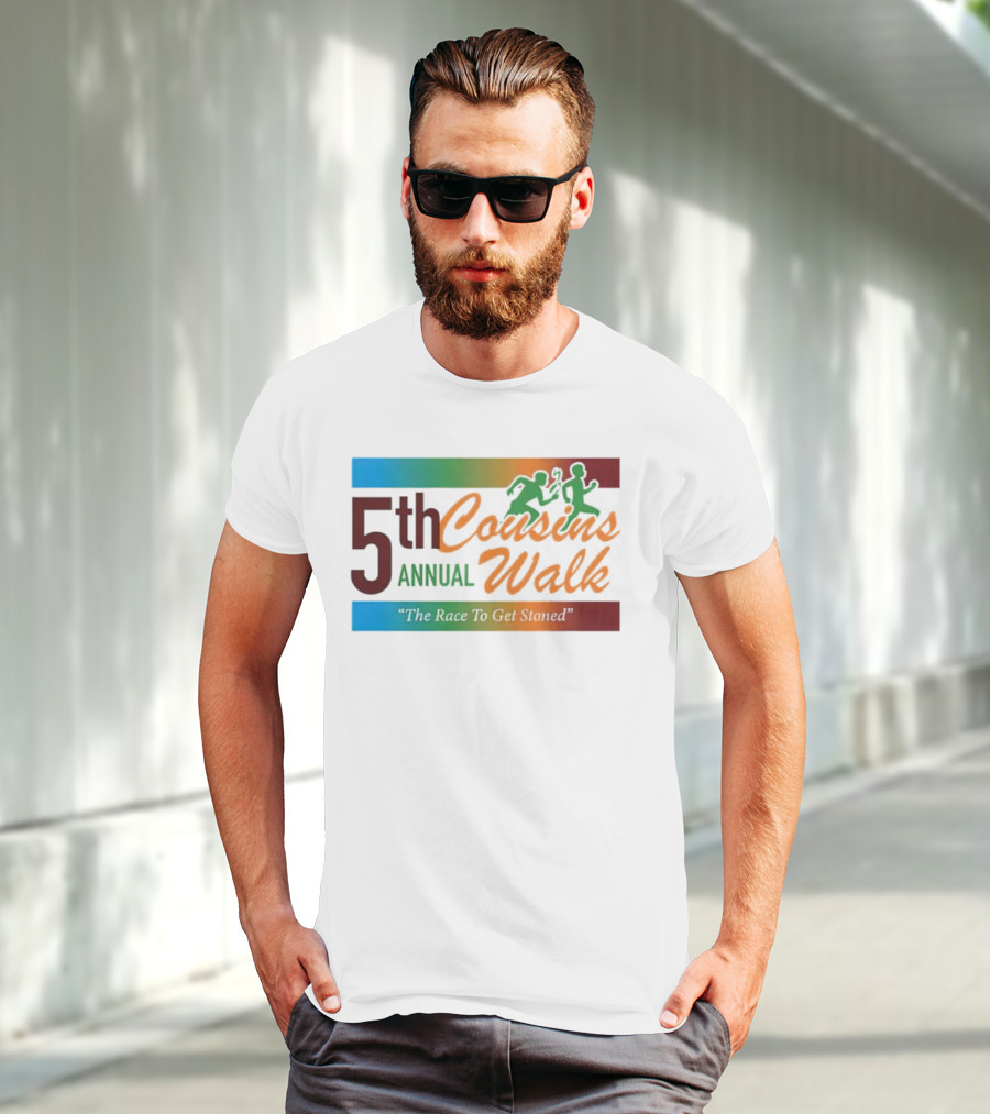 5th Annual Cousins Walk The Race To Get Stoned T-Shirt