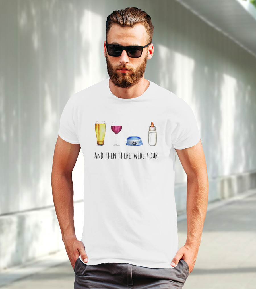 And Then There Were Four Beer Wine Dog Bowl Baby Bottle T-Shirt