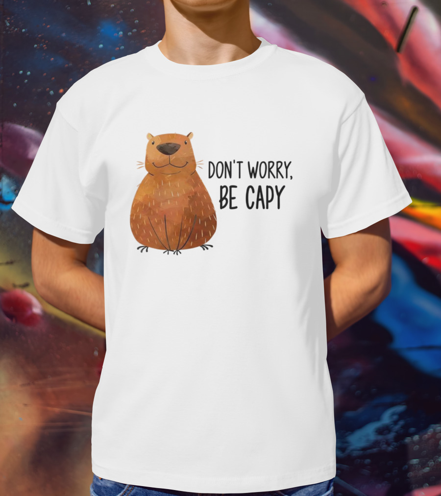 Capybara Don't Worry Be Capy T-Shirt