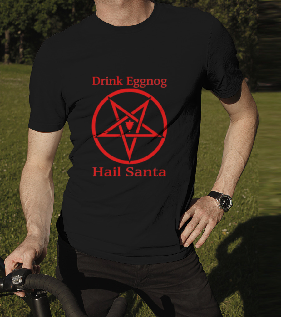 Drink Eggnog Hail Santa Pentagram Christmas Humor T-Shirt