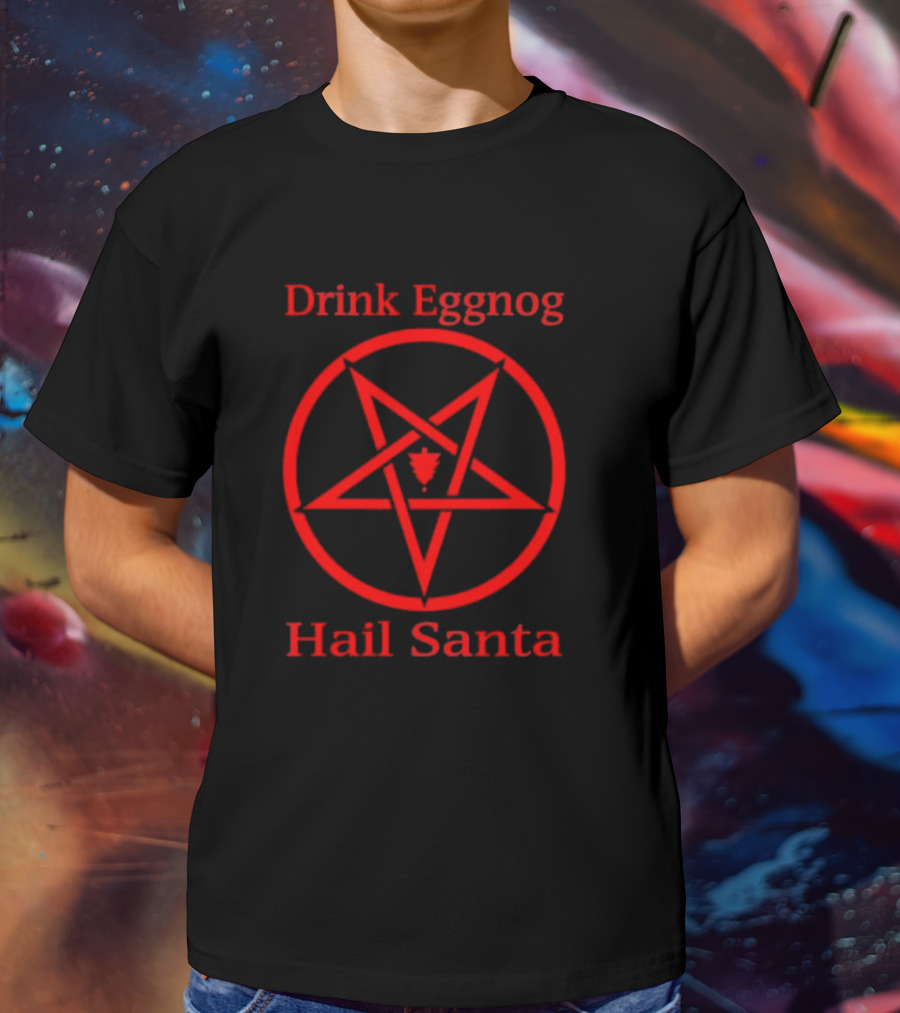 Drink Eggnog Hail Santa Pentagram Christmas Humor T-Shirt