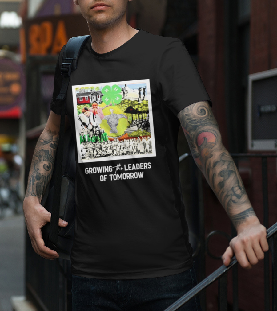 4-H Growing The Leaders Of Tomorrow T-Shirt