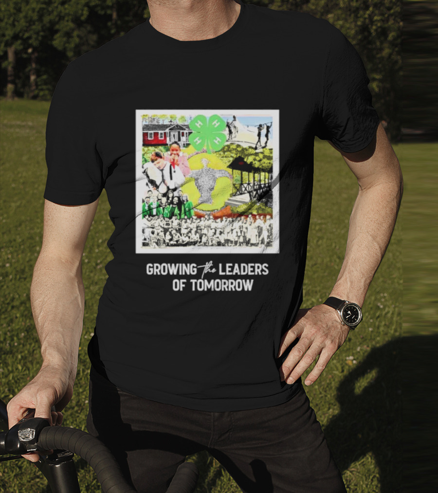 4-H Growing The Leaders Of Tomorrow T-Shirt