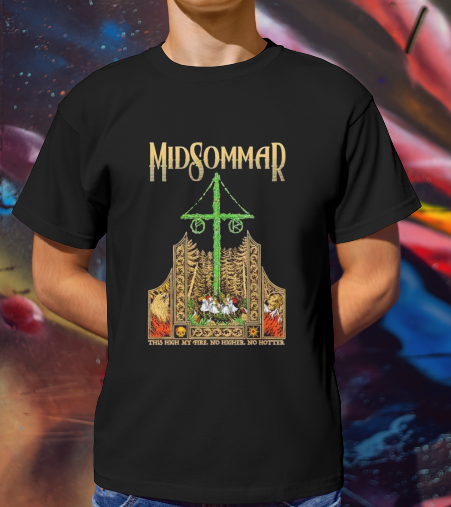 Midsommar This High My Fire Scene With Maypole And Forest Emblems T-Shirt