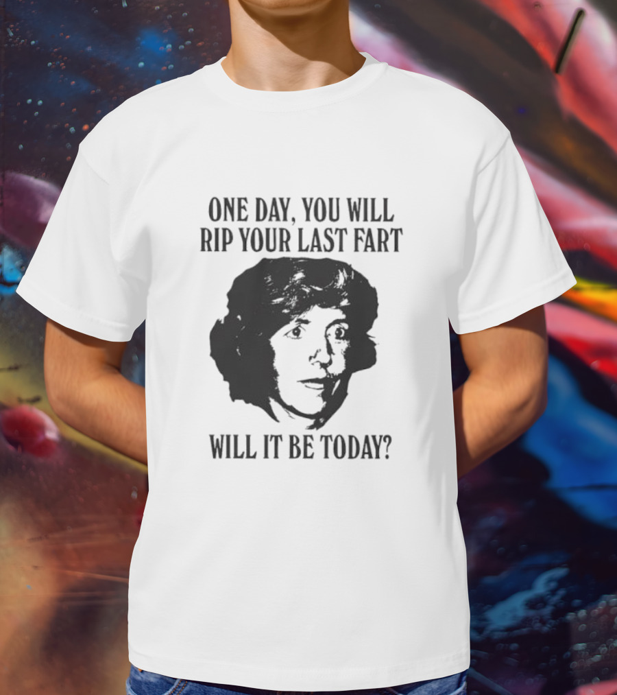 One Day You Will Rip Your Last Fart Will It Be Today Retro Einstein T-Shirt