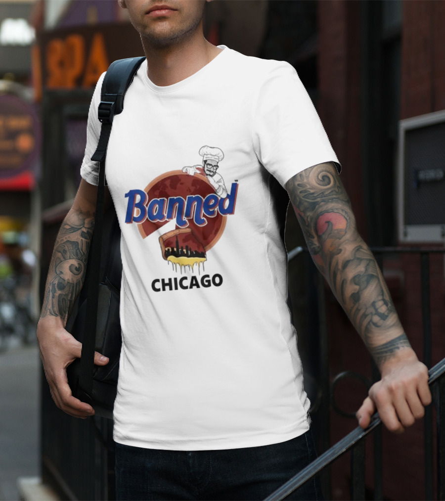 Banned Chicago Deep Dish Pizza Skyline Chef T-Shirt