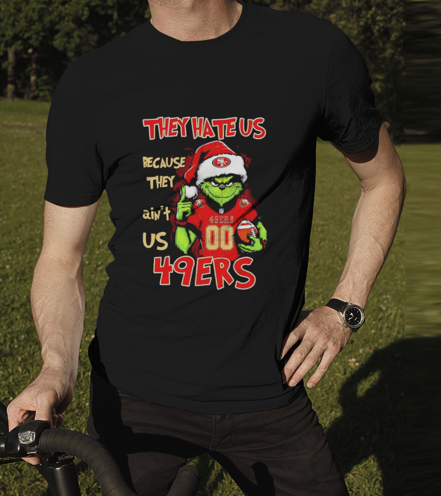 Grinch San Francisco 49ers They Hate Us Because They Ain’t Us Custom Number Christmas 49ers T-Shirt
