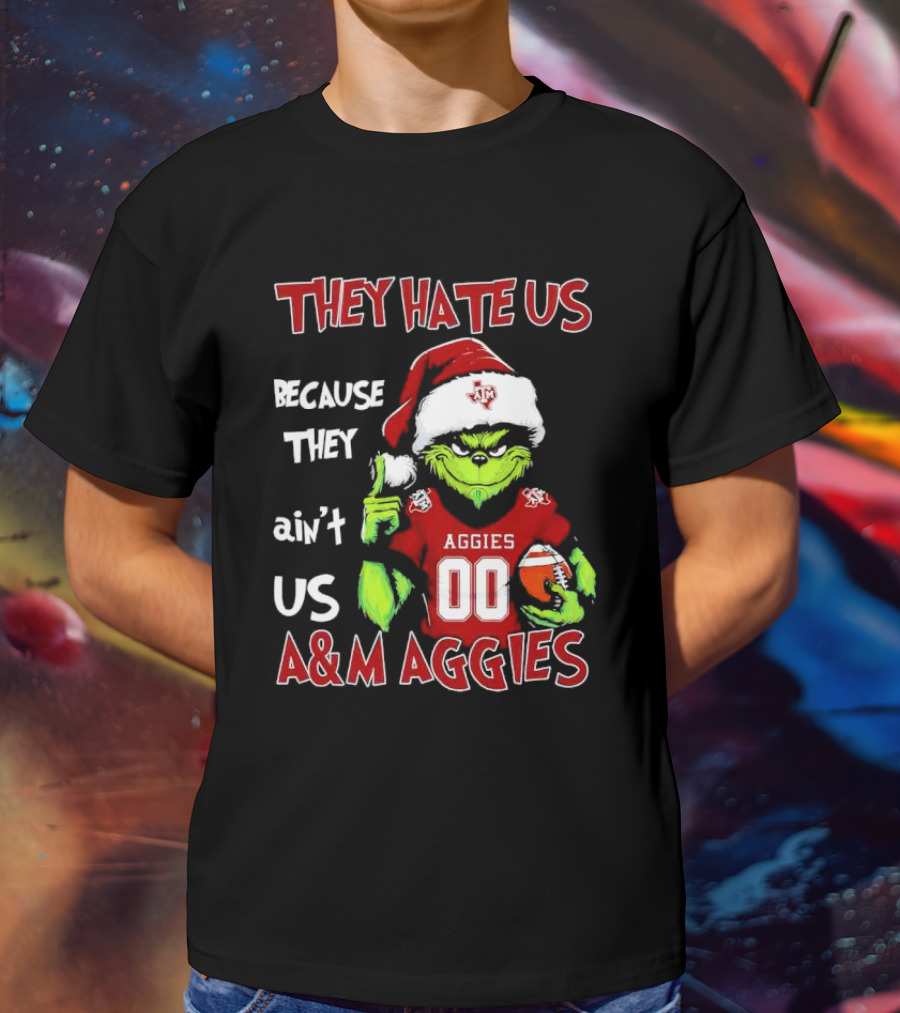 Grinch Texas A&M Aggies They Hate Us Because They Ain’t Us Christmas 00 Football T-Shirt