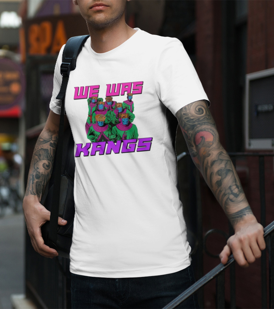We Was Kangs Kang The Conqueror Multiple Versions T-Shirt