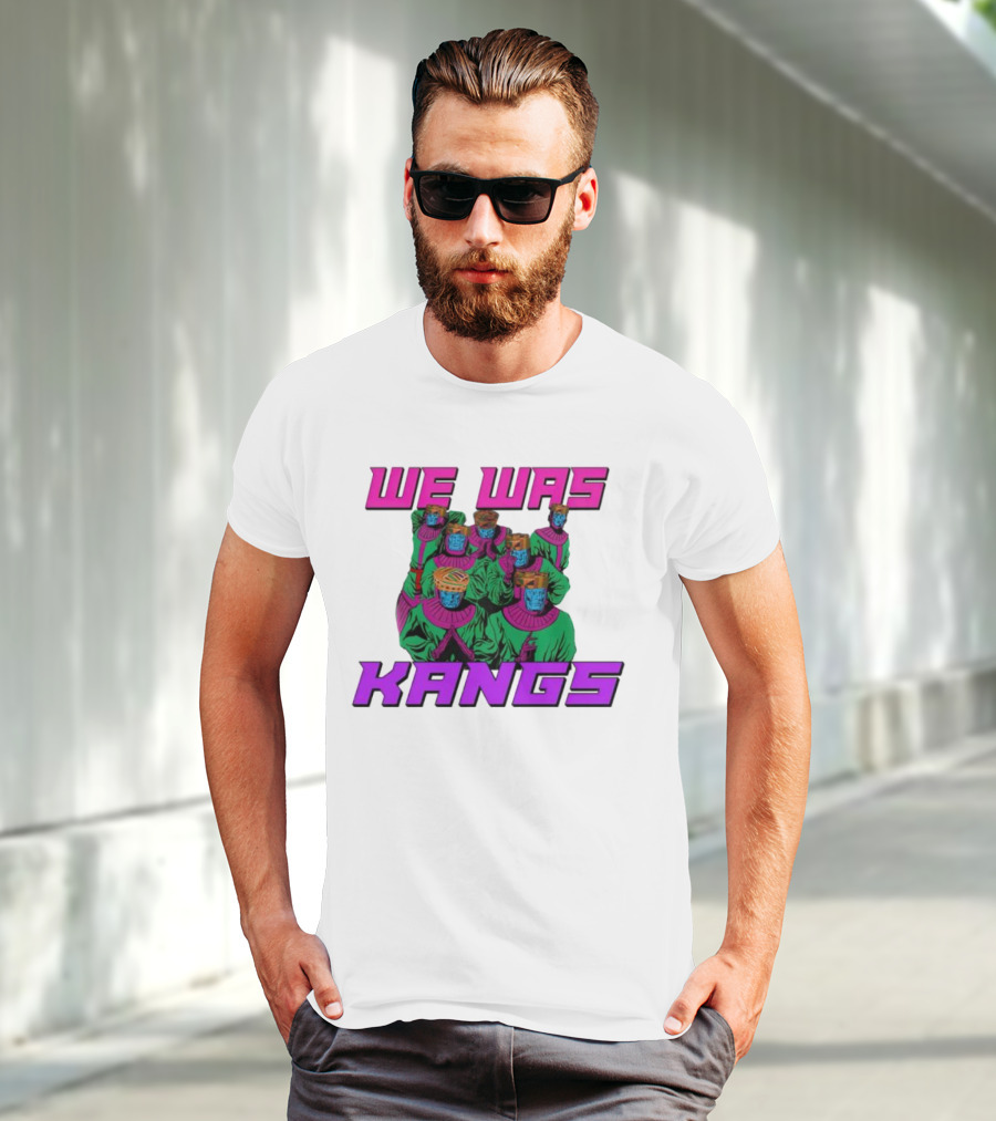 We Was Kangs Kang The Conqueror Multiple Versions T-Shirt