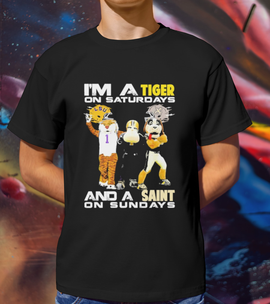 LSU Tiger And New Orleans Saint Mascots I'm A Tiger On Saturdays And A Saint On Sundays T-Shirt