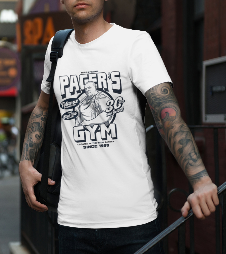 PACER'S GYM TELAMUS THE OUTFIT 30 OUTBURST LOCATED IN THE BACK GARDEN SINCE 1999 T-Shirt