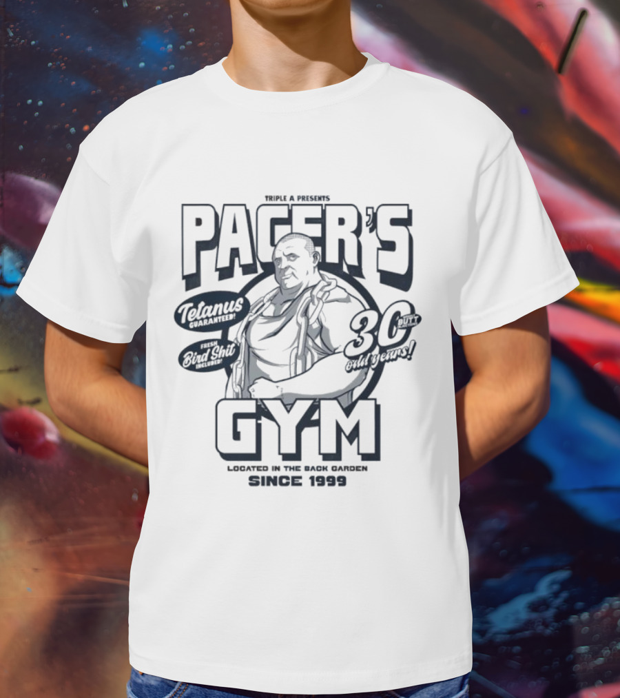 PACER'S GYM TELAMUS THE OUTFIT 30 OUTBURST LOCATED IN THE BACK GARDEN SINCE 1999 T-Shirt