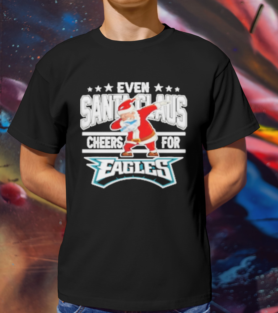 Even Santa Claus Cheers For Eagles T-Shirt