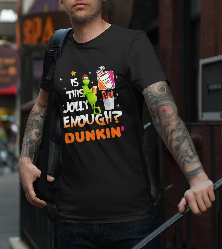 Grinch Is This Jolly Enough Dunkin' Holiday Coffee Delight T-Shirt
