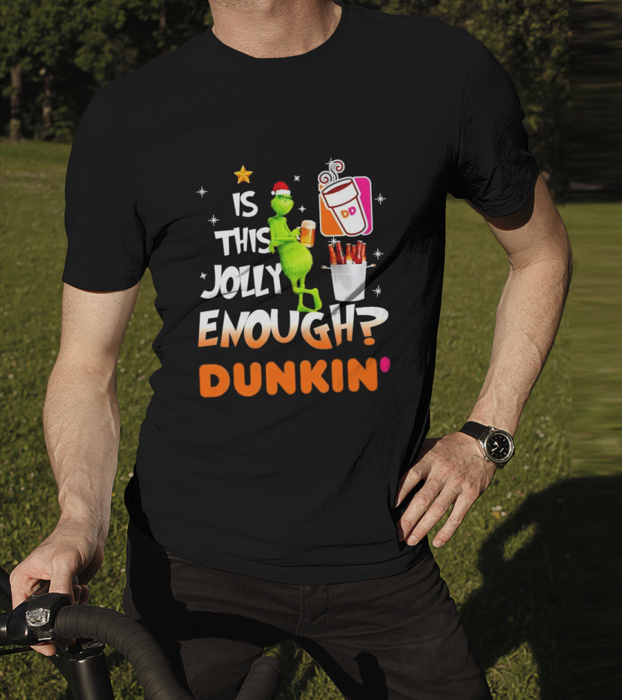 Grinch Is This Jolly Enough Dunkin' Holiday Coffee Delight T-Shirt