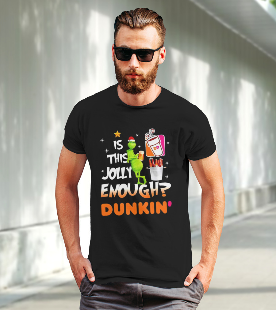 Grinch Is This Jolly Enough Dunkin' Holiday Coffee Delight T-Shirt