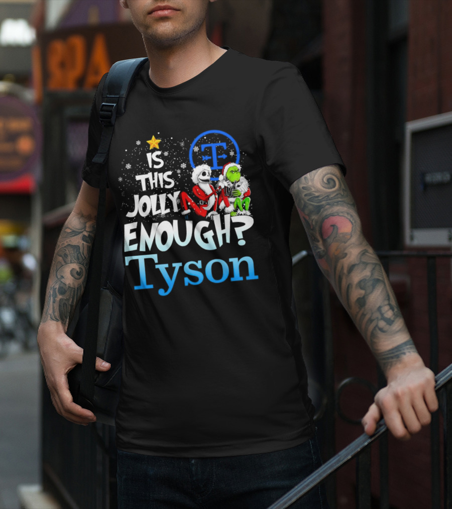 Is This Jolly Enough Jack Skellington And Grinch Tyson T-Shirt