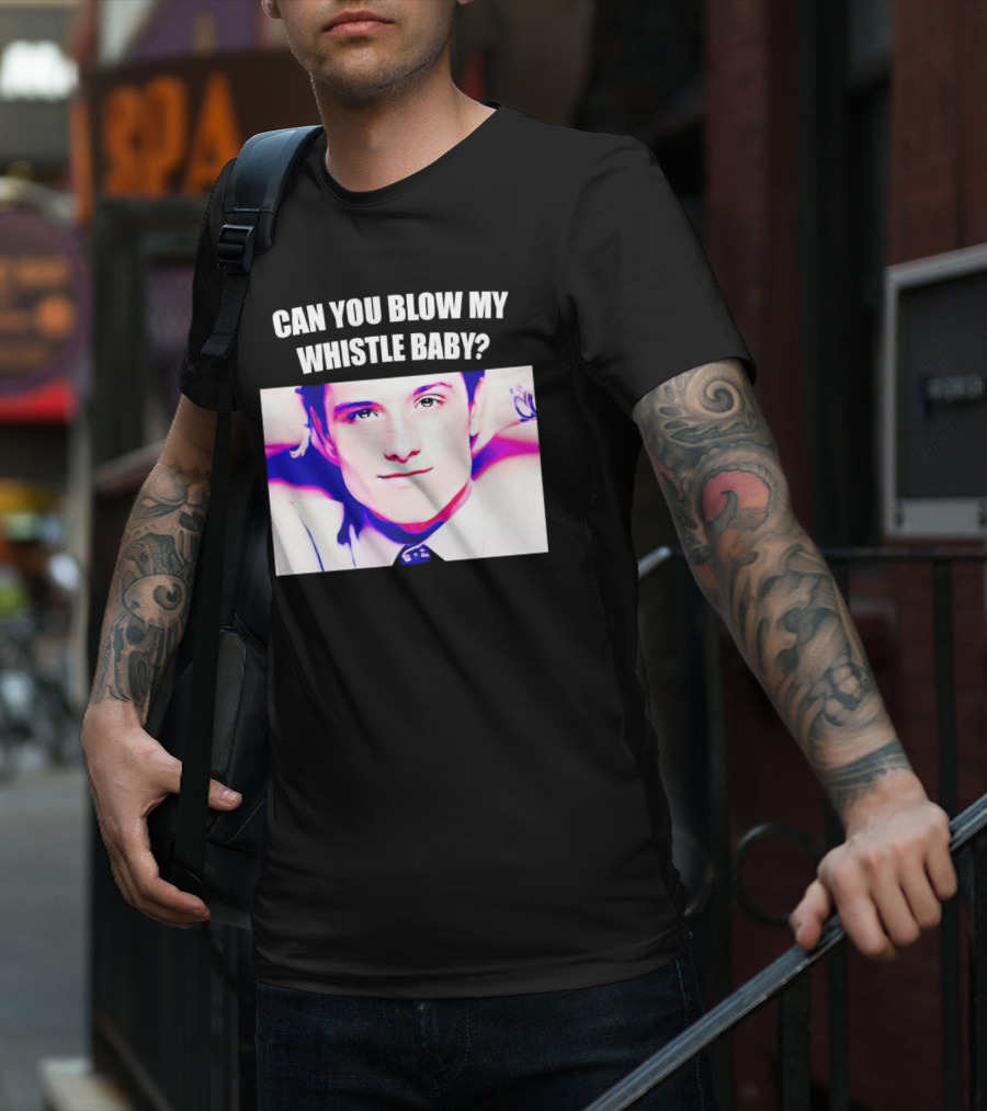 Can You Blow My Whistle Baby Josh Hutcherson T-Shirt