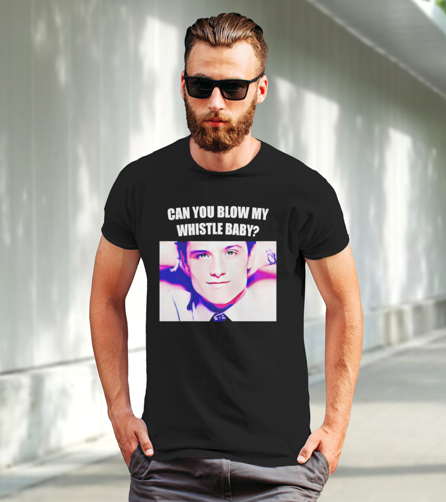 Can You Blow My Whistle Baby Josh Hutcherson T-Shirt