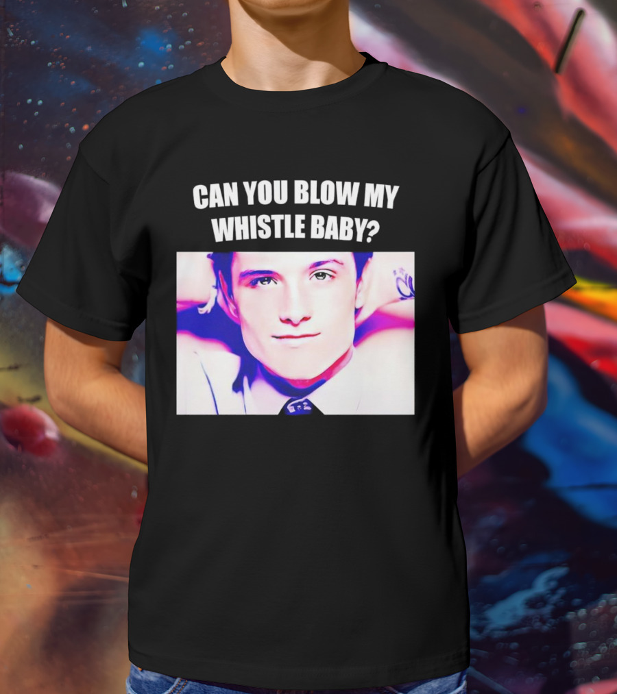 Can You Blow My Whistle Baby Josh Hutcherson T-Shirt