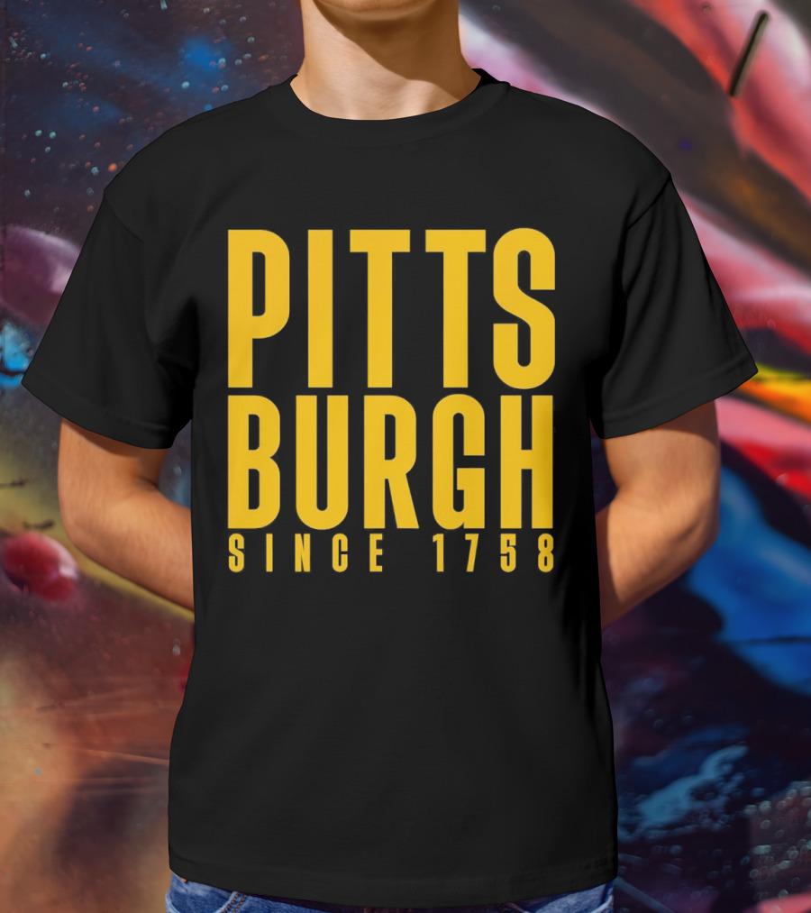 Pittsburgh Since 1758 T-Shirt
