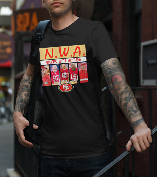 N.W.A. Niners Purdy Bosa Kittle Samuel Shanahan With Attitude 49ers SF T-Shirt