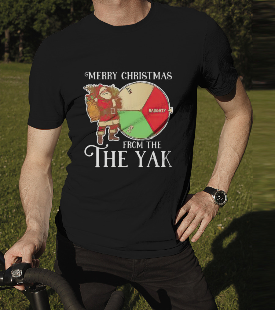 Merry Christmas Santa Claus Naughty Nice Wet From The Yak T-Shirt