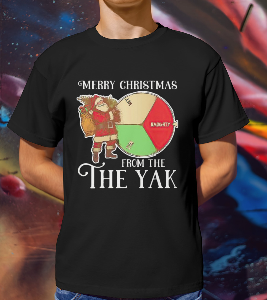 Merry Christmas Santa Claus Naughty Nice Wet From The Yak T-Shirt