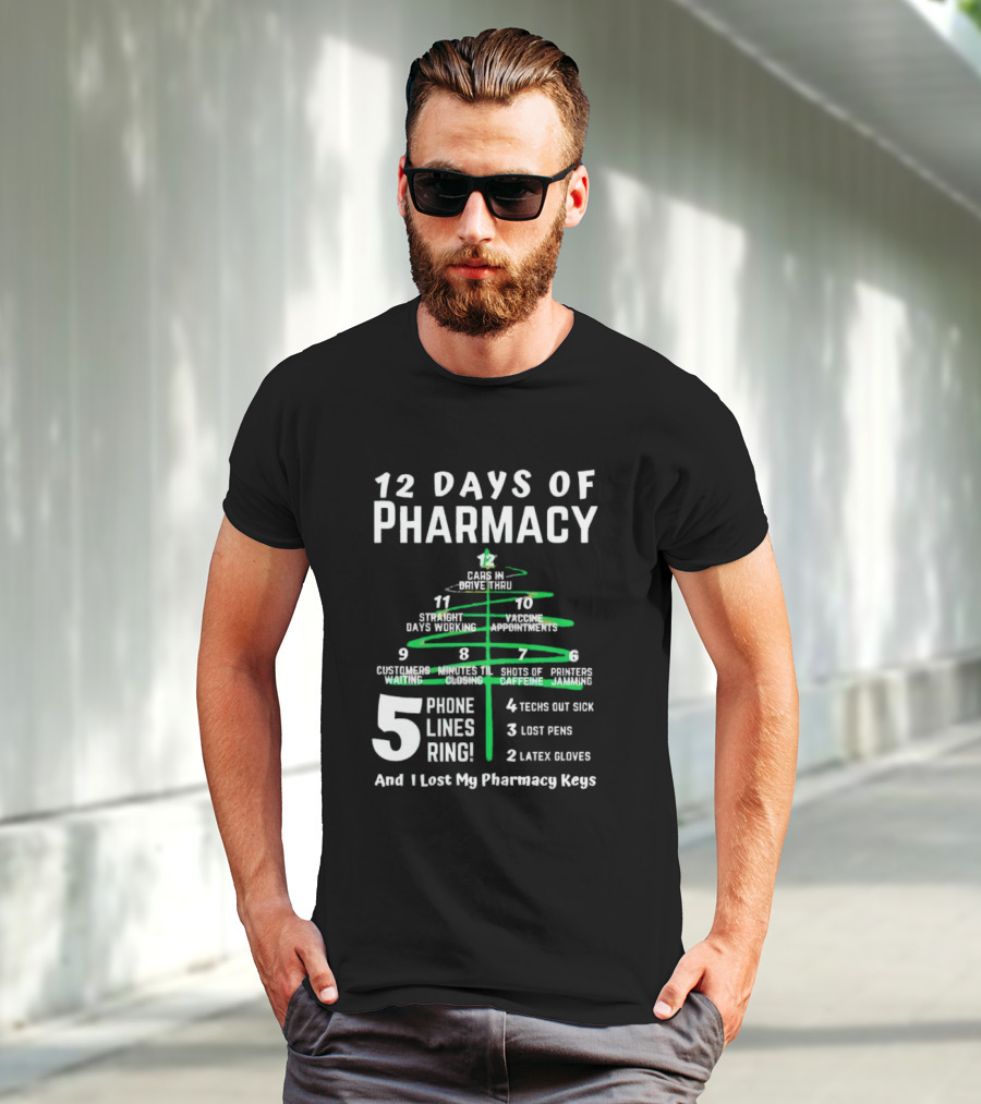 12 Days Of Pharmacy 5 Phone Lines Ring 4 Techs Out Sick 3 Lost Pens 2 Latex Gloves And I Lost My Pharmacy Keys T-Shirt