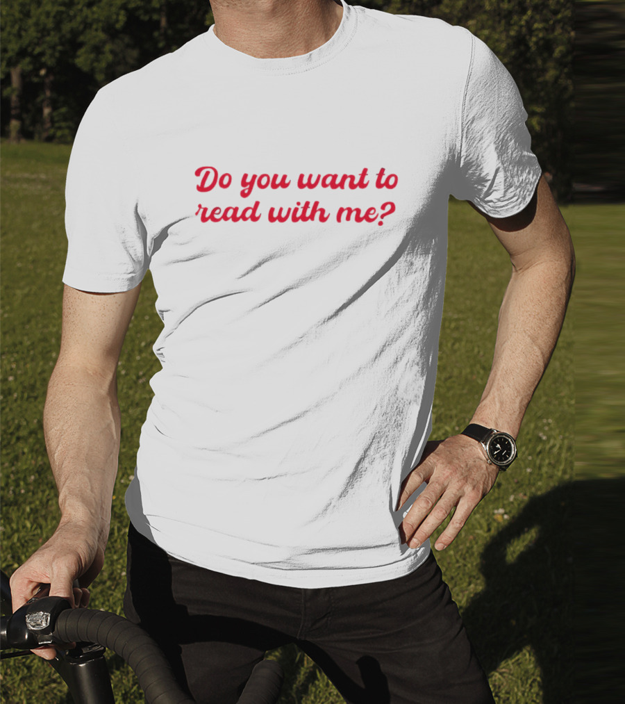 Do You Want To Read With Me? T-Shirt