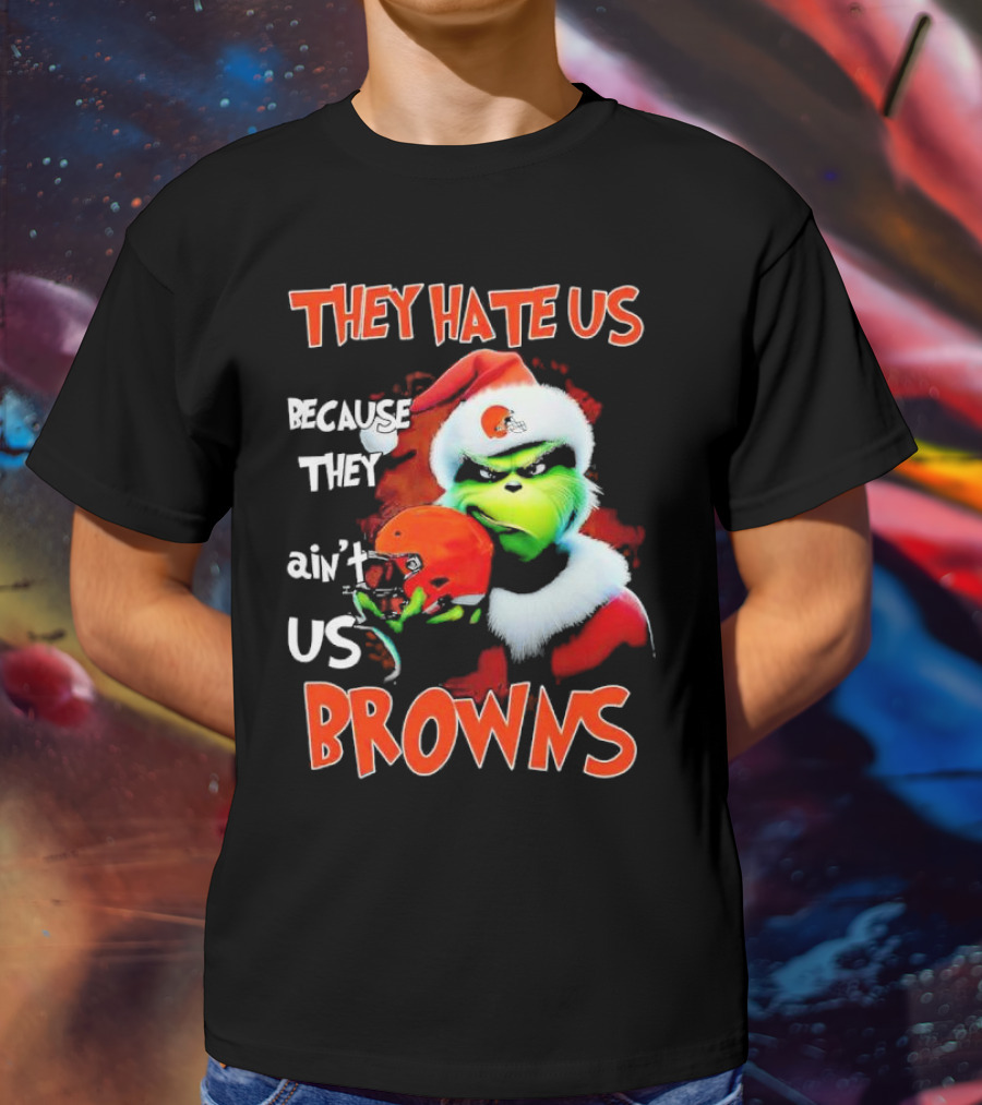 Grinch Santa Hat Browns Helmet They Hate Us Because They Ain't Us Christmas T-Shirt