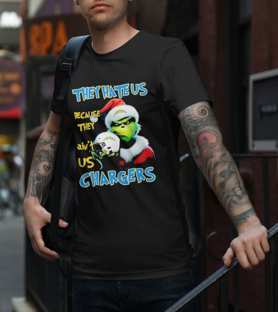 They Hate Us Because They Ain't Us Grinch Chargers Christmas T-Shirt