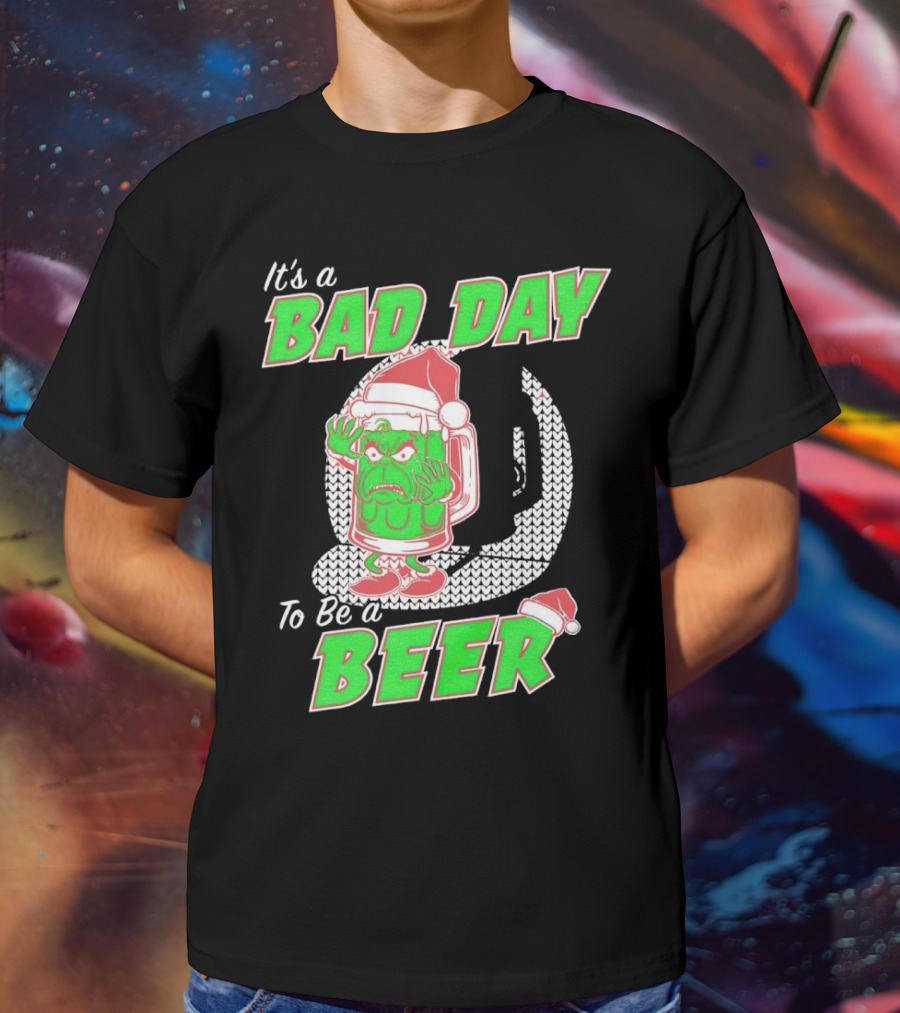 Grinch It's A Bad Day To Be A Beer Christmas Sweater Santa Hat T-Shirt