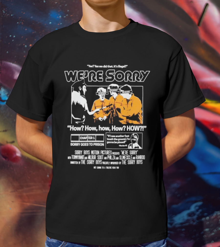 Yes We Did That It’s Illegal Sorry Boys Motion Pictures How We’re Sorry Chapter 1 Sorry Goes To Prison Sorry Boys TommyInnit Wilbur Scott Philza Slimecicle Ranboo T-Shirt