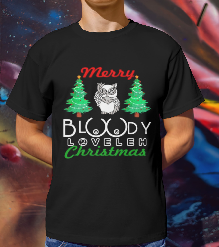 Merry Bloody Loveleh Christmas Owl And Trees T-Shirt