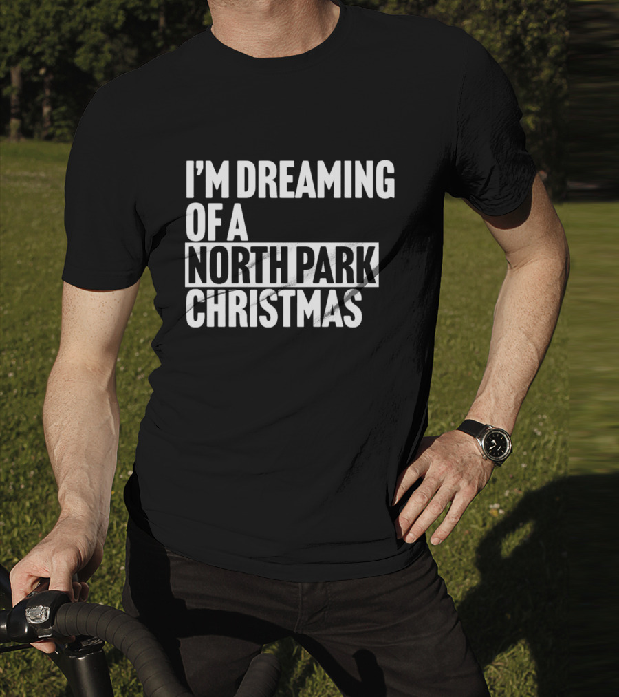 I’m Dreaming Of A North Park Christmas T-Shirt
