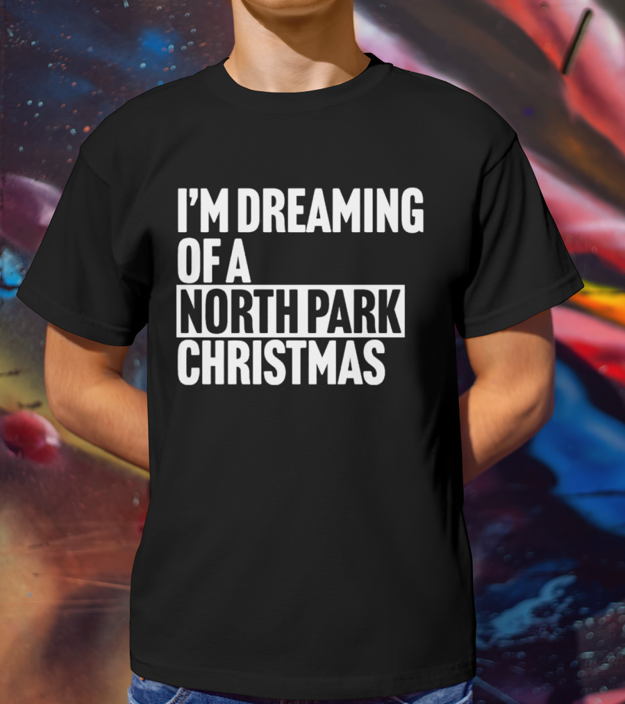 I’m Dreaming Of A North Park Christmas T-Shirt