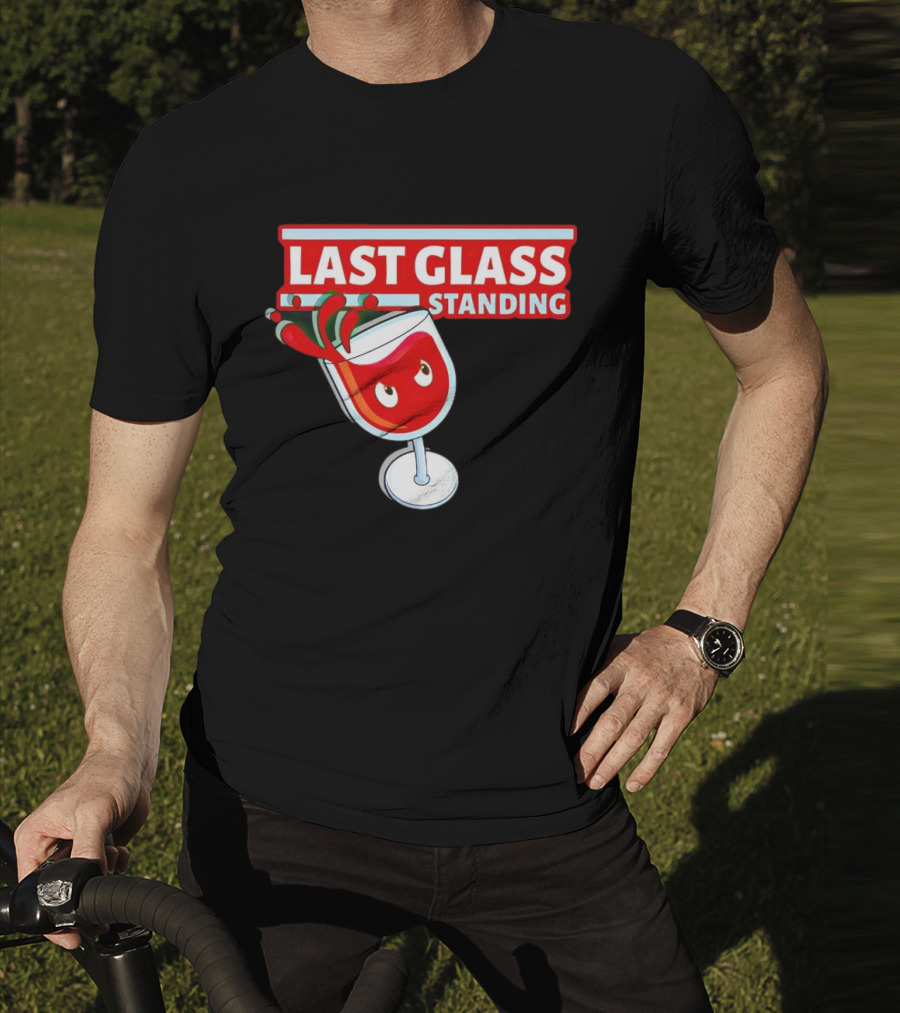 Last Glass Standing Wine Splash With Attitude T-Shirt