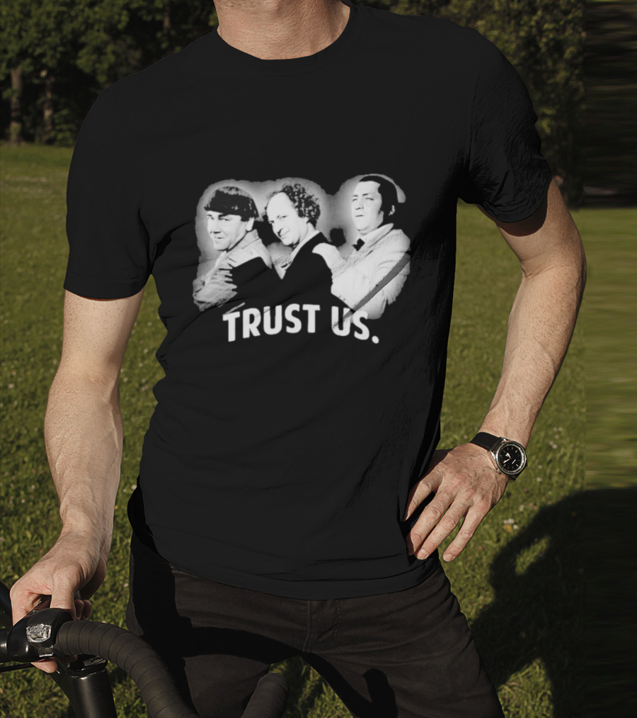 Three Stooges Trust Us Classic Trio Comedy T-Shirt