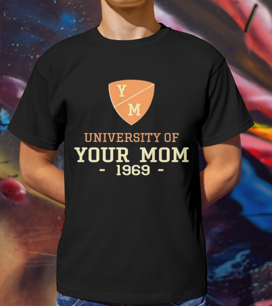 University Of Your Mom 1969 YM Crest T-Shirt