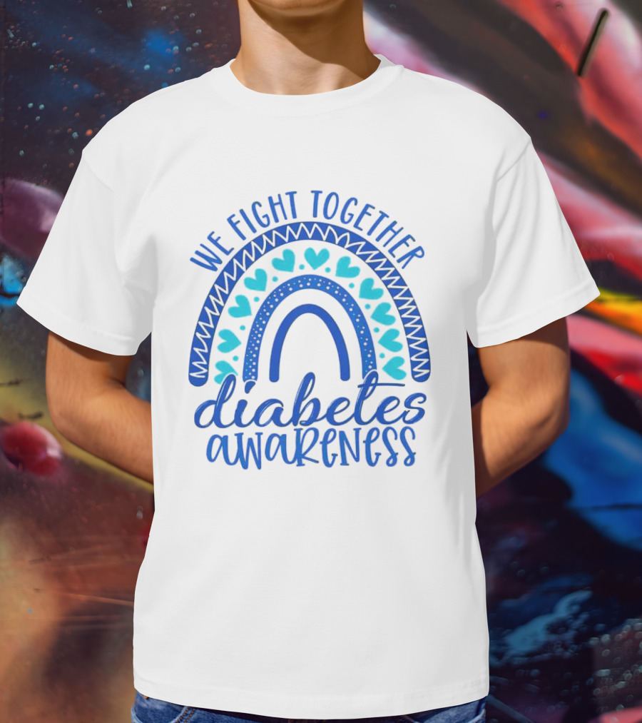 We Fight Together Diabetes Awareness Blue Heart Rainbow T-Shirt