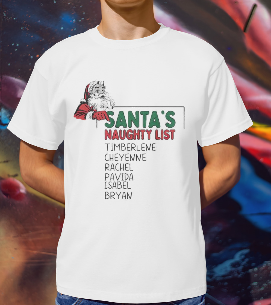 Santa's Naughty List Timberlene Cheyenne Rachel Pavida Isabel Bryan T-Shirt