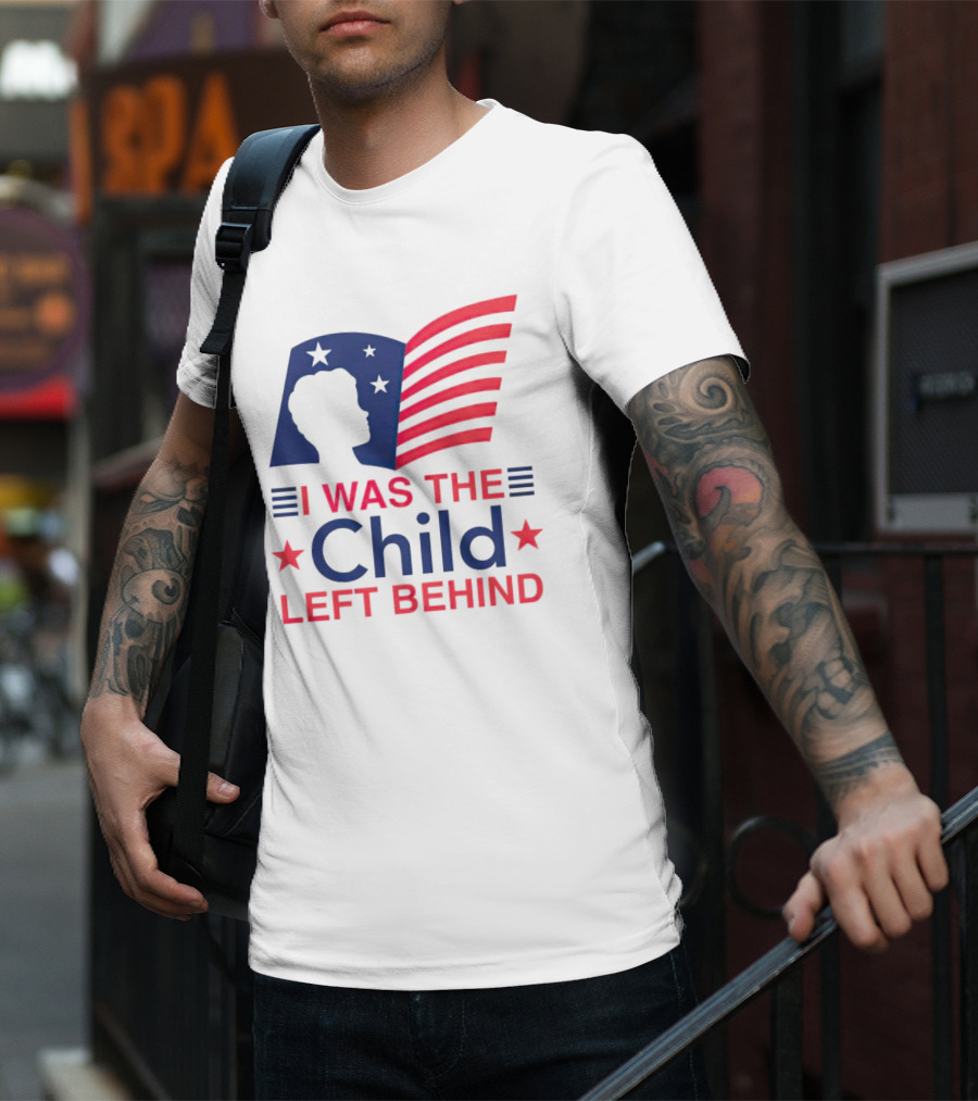 I Was The Child Left Behind T-Shirt