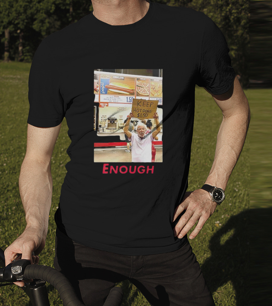 Keep Hot Dogs $1.50 Enough Protesting Food Prices T-Shirt